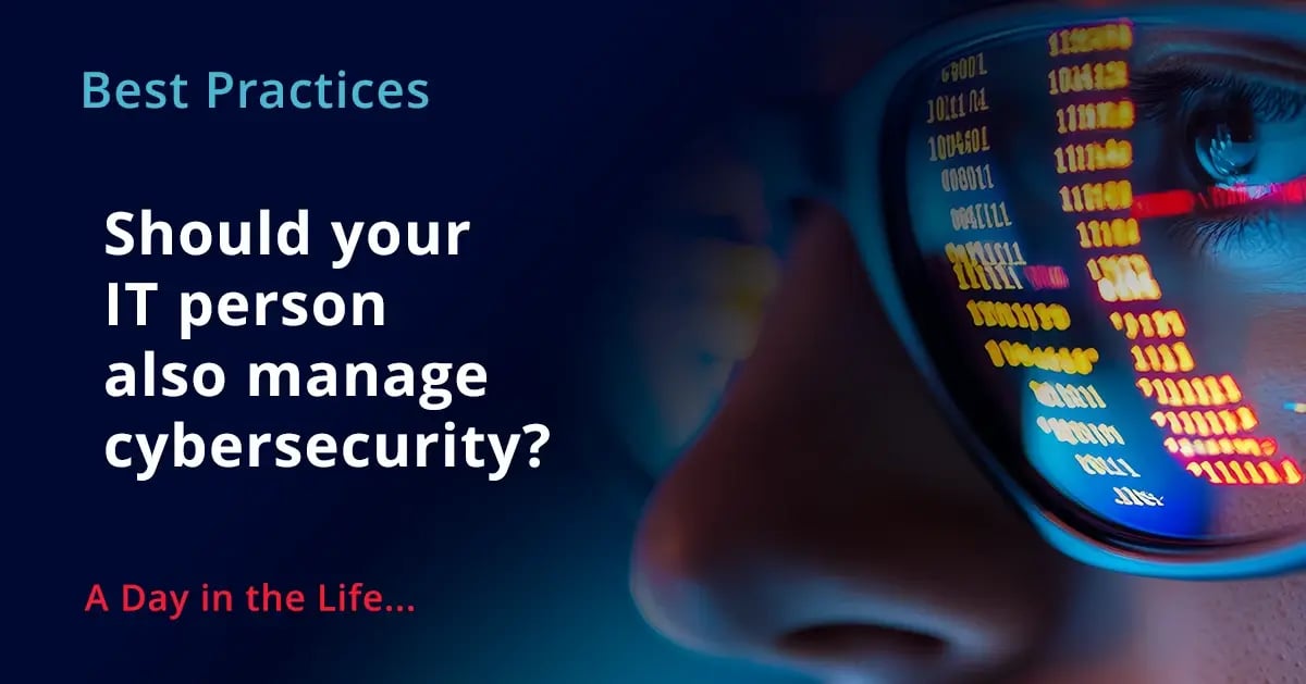 Should your IT person also manage cybersecurity?