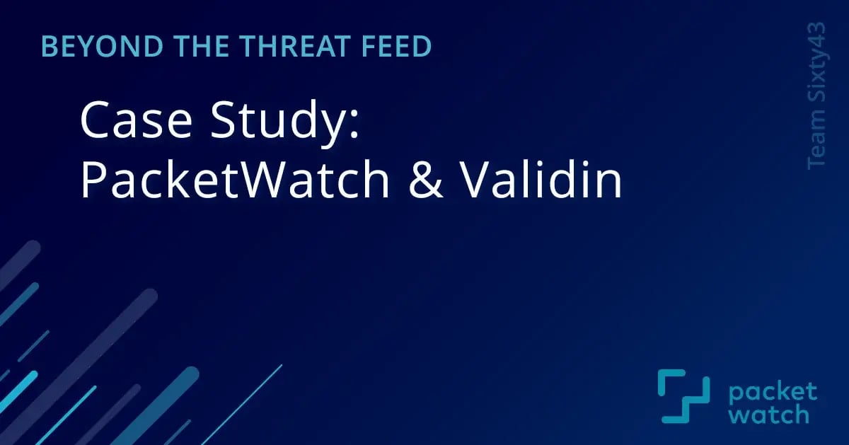 Case Study: PacketWatch and Validin