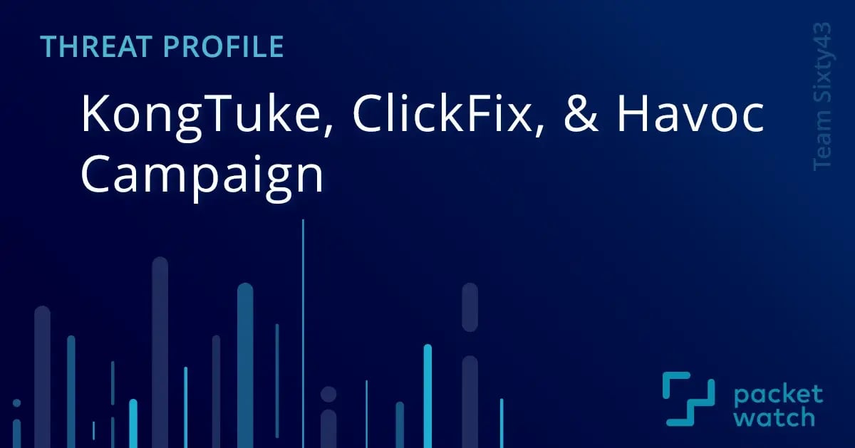 Threat Profile KongTuke, ClickFix, and Havoc Campaign