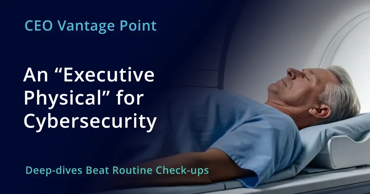 An Executive Physical for Cybersecurity