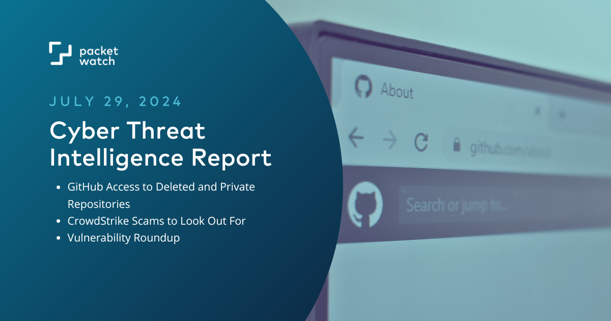 Cyber Threat Intelligence Briefing - July 29, 2024