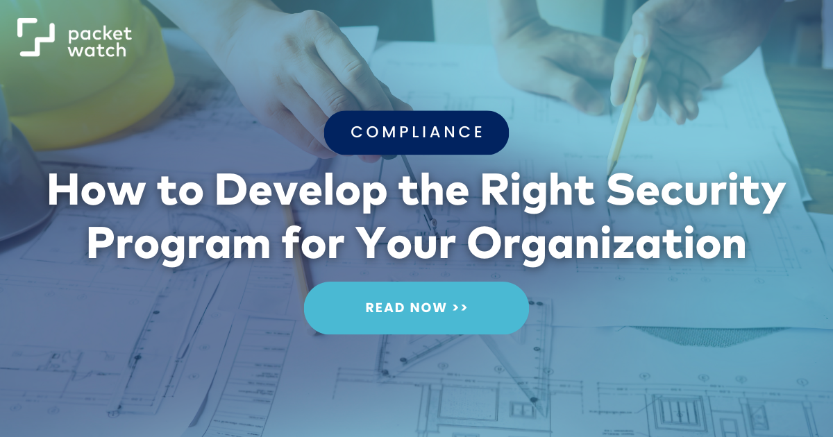 How to Develop the Right Security Program for Your Organization