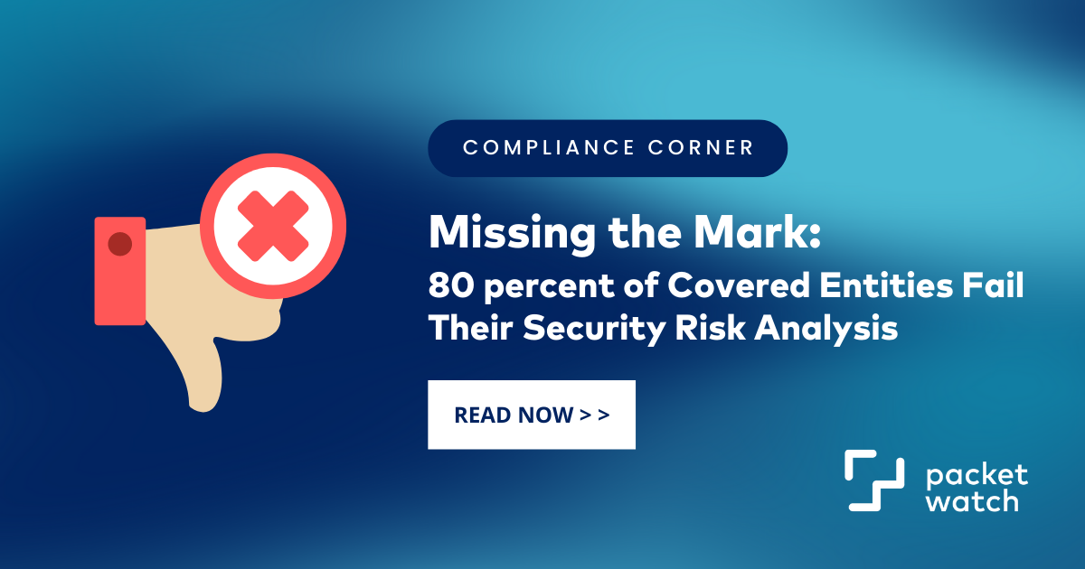 Missing the Mark: 80 percent of Covered Entities Fail Their Security Risk Analysis