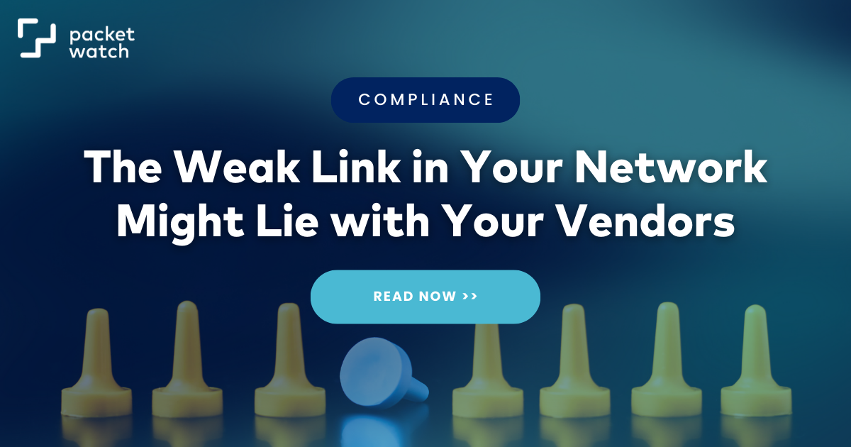 The Weak Link in Your Network Might Lie with Your Vendors