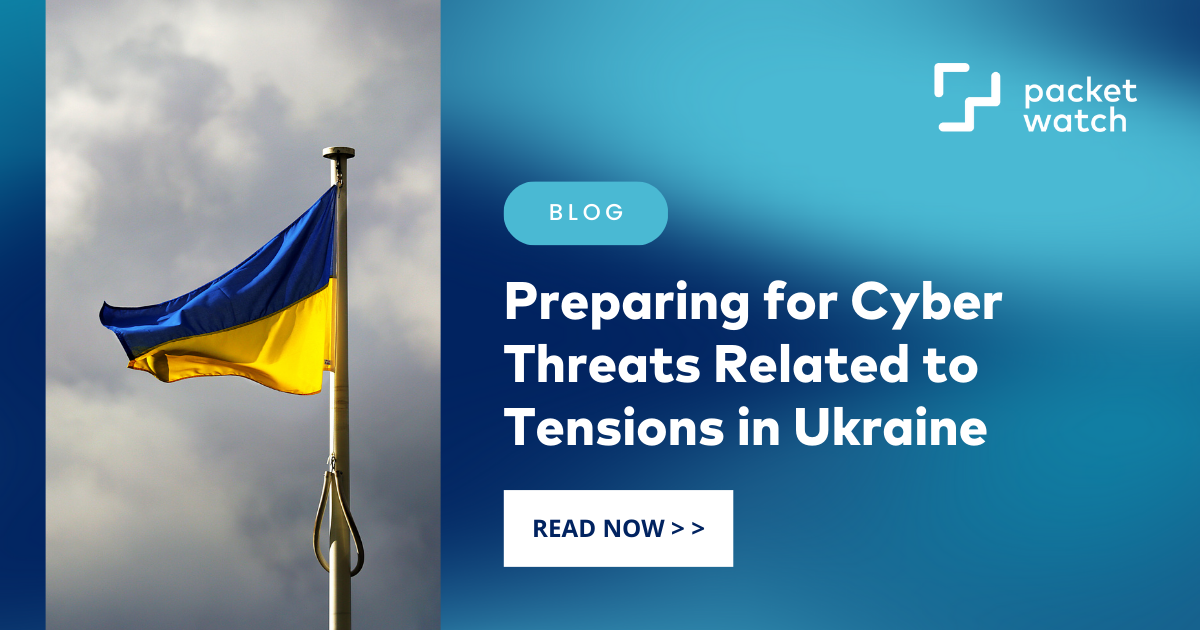 Preparing for Cyber Threats Related to Tensions in Ukraine
